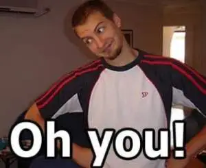 Oh you