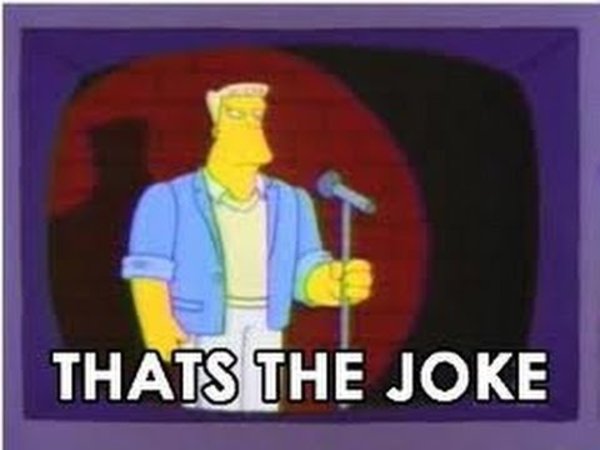 "That's the joke" meme from The Simpsons