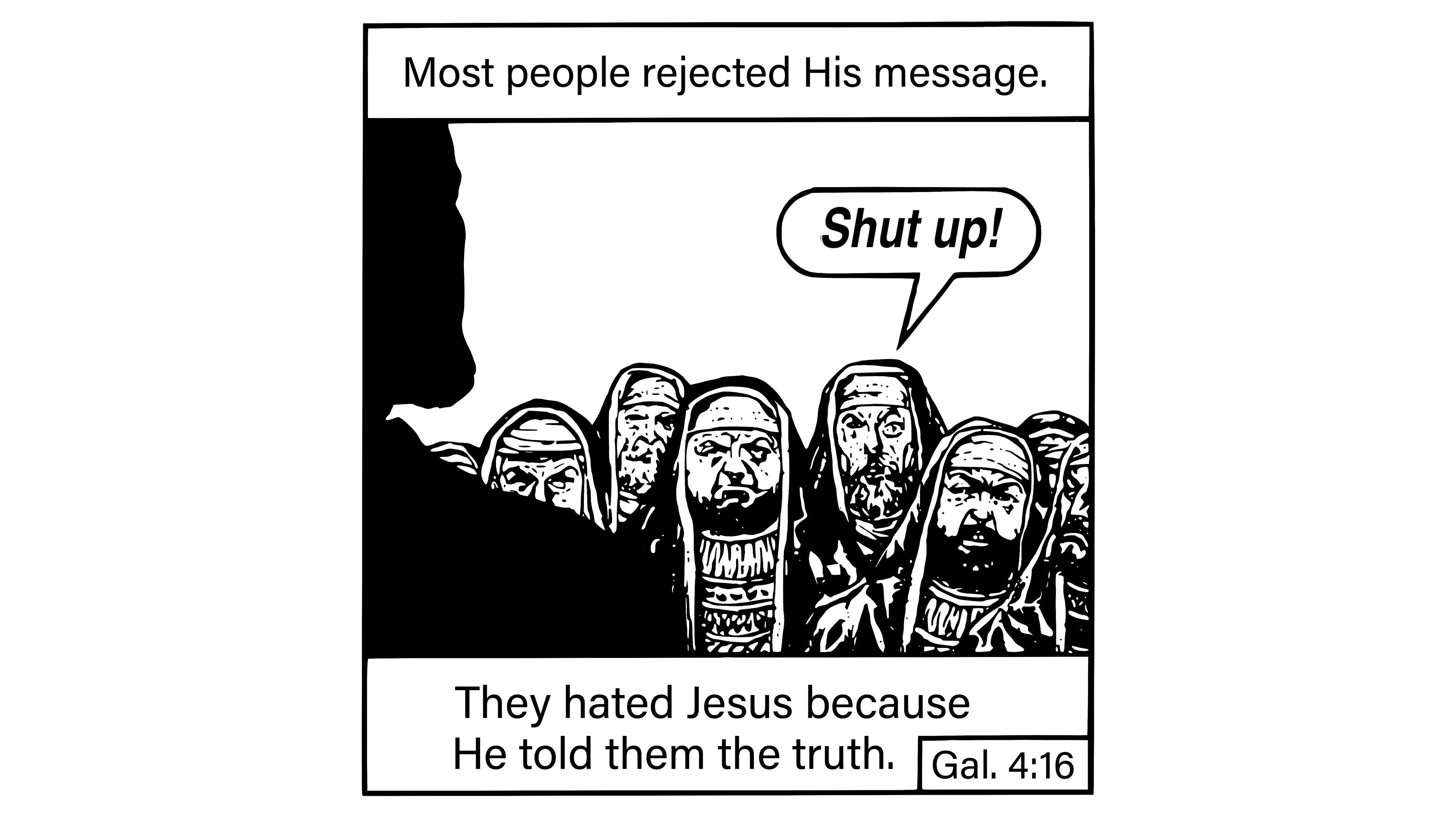 "They hated Jesus because He told them the truth" meme