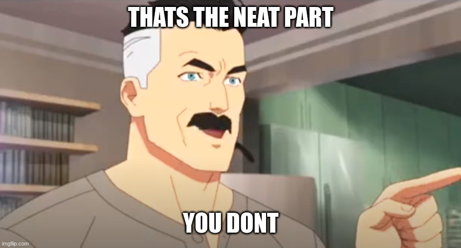 That's the neat part, you don't