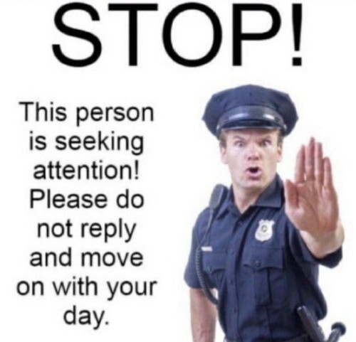 STOP! This person is seeking attention! Please do not reply and move on with your day.